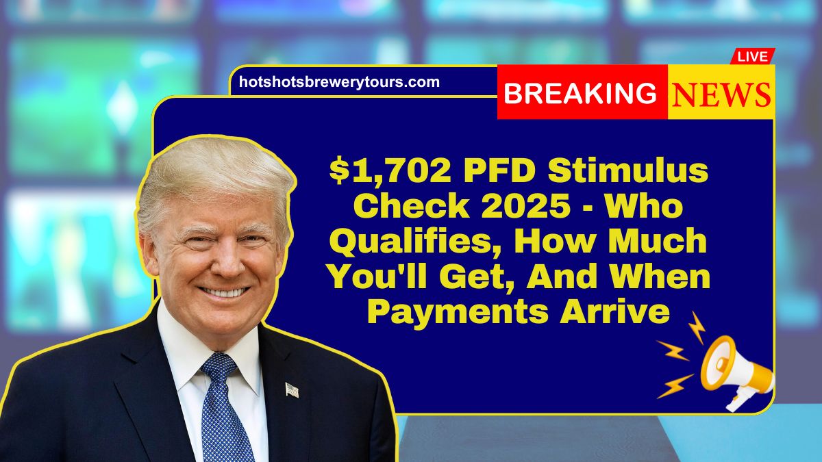 $1,702 PFD Stimulus Check 2025 - Who Qualifies, How Much You'll Get, And When Payments Arrive