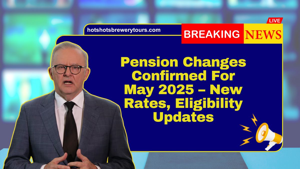 Pension Changes Confirmed For May 2025 – New Rates, Eligibility Updates, And Smart Ways To Maximize Your Benefits