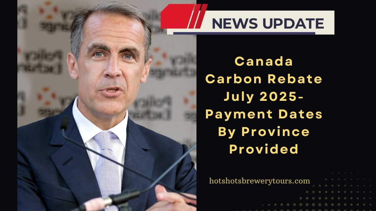 Canada Carbon Rebate July 2025- Payment Dates By Province Provided